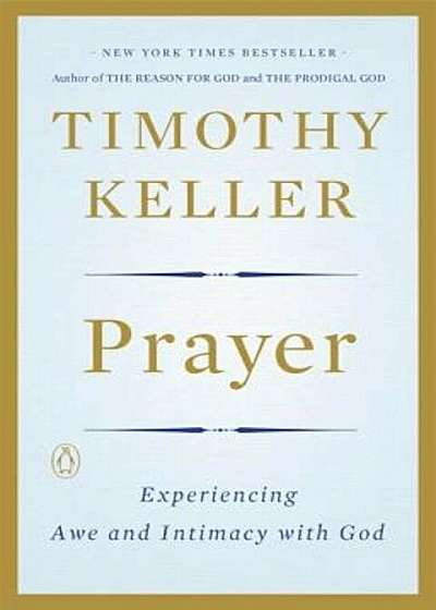 Prayer: Experiencing Awe and Intimacy with God, Paperback