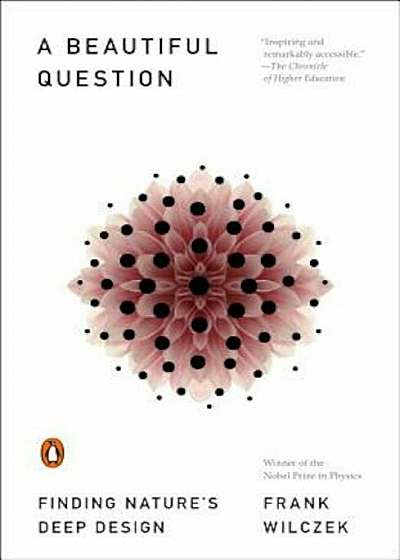 A Beautiful Question: Finding Nature's Deep Design, Paperback
