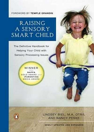 Raising a Sensory Smart Child: The Definitive Handbook for Helping Your Child with Sensory Processing Issues, Paperback