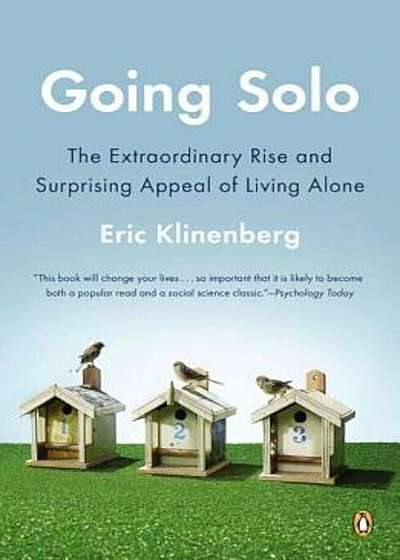 Going Solo: The Extraordinary Rise and Surprising Appeal of Living Alone, Paperback