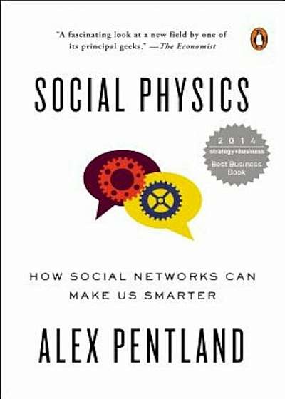 Social Physics: How Social Networks Can Make Us Smarter, Paperback