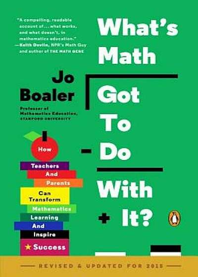 What's Math Got to Do with It': How Teachers and Parents Can Transform Mathematics Learning and Inspire Success, Paperback