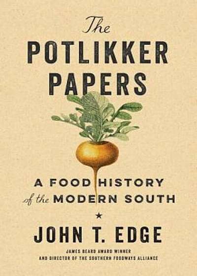 The Potlikker Papers: A Food History of the Modern South, Hardcover
