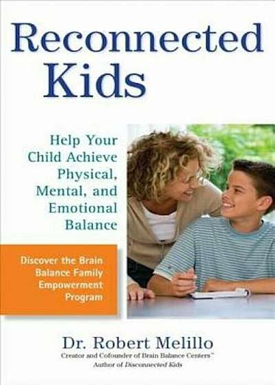 Reconnected Kids: Help Your Child Achieve Physical, Mental, and Emotional Balance, Paperback