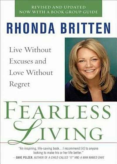 Fearless Living: Live Without Excuses and Love Without Regret, Paperback