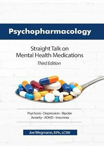 Psychopharmacology: Straight Talk on Mental Health Medications, Paperback