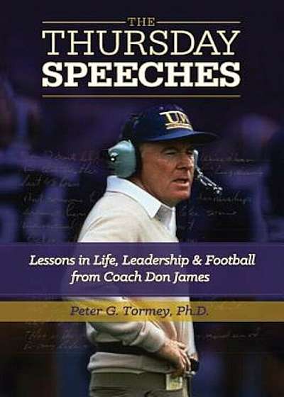 The Thursday Speeches: Lessons in Life, Leadership, and Football from Coach Don James, Paperback