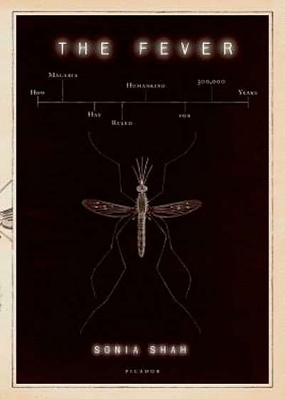 The Fever: How Malaria Has Ruled Humankind for 500,000 Years, Paperback
