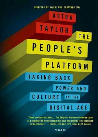 The People's Platform: Taking Back Power and Culture in the Digital Age, Paperback