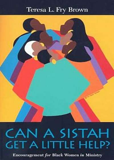 Can a Sistah Get a Little Help': Encouragement for Black Women in Ministry, Paperback