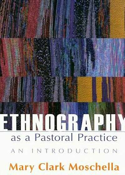 Ethnography as a Pastoral Practice: An Introduction, Paperback