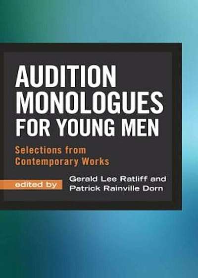 Audition Monologues for Young Men: Selections from Contemporary Works, Paperback
