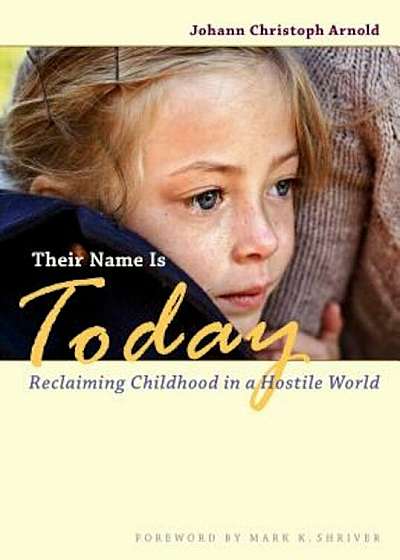 Their Name Is Today: Reclaiming Childhood in a Hostile World, Paperback
