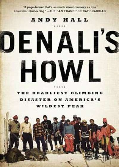 Denali's Howl: The Deadliest Climbing Disaster on America's Wildest Peak, Paperback