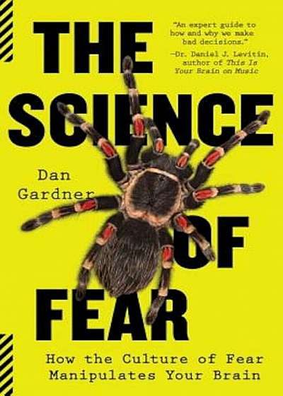 The Science of Fear: How the Culture of Fear Manipulates Your Brain, Paperback