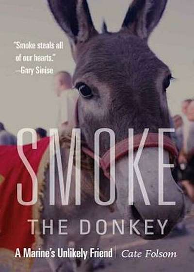 Smoke the Donkey: A Marine's Unlikely Friend, Hardcover
