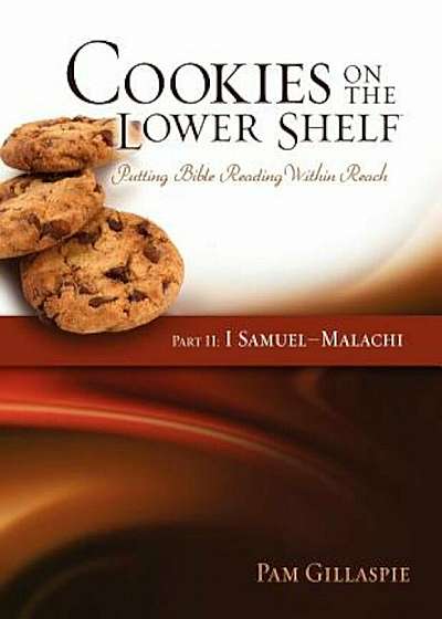Cookies on the Lower Shelf: Putting Bible Reading Within Reach Part 2 (1 Samuel - Malachi), Paperback