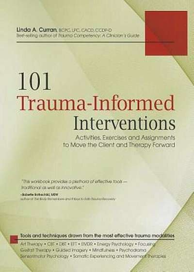 101 Trauma-Informed Interventions: Activities, Exercises and Assignments to Move the Client and Therapy Forward, Paperback