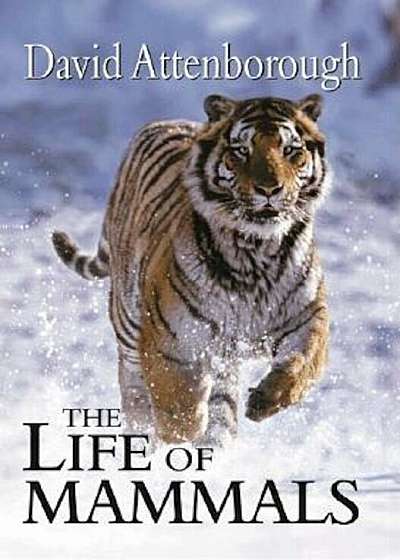 The Life of Mammals, Hardcover