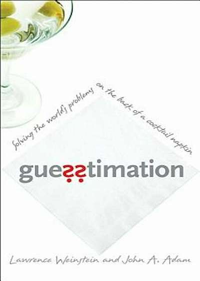 Guesstimation: Solving the World's Problems on the Back of a Cocktail Napkin, Paperback