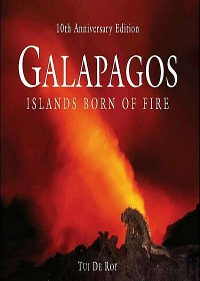 Galapagos: Islands Born of Fire, Hardcover