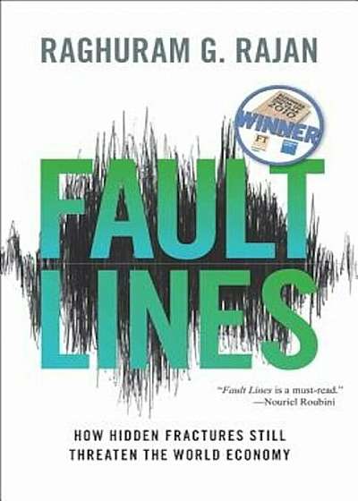 Fault Lines: How Hidden Fractures Still Threaten the World Economy, Paperback