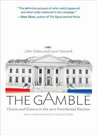 The Gamble: Choice and Chance in the 2012 Presidential Election, Paperback
