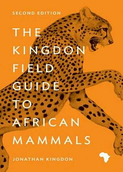 The Kingdon Field Guide to African Mammals: Second Edition, Paperback