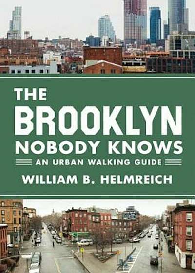 The Brooklyn Nobody Knows: An Urban Walking Guide, Paperback