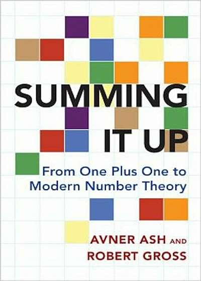 Summing It Up: From One Plus One to Modern Number Theory, Hardcover