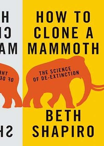 How to Clone a Mammoth: The Science of de-Extinction, Paperback