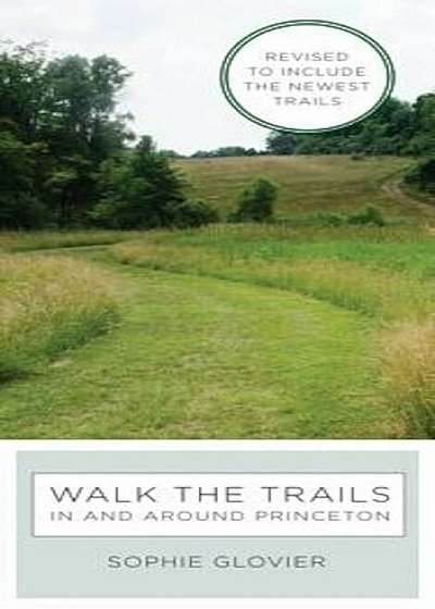 Walk the Trails in and Around Princeton: Revised to Include the Newest Trails, Paperback