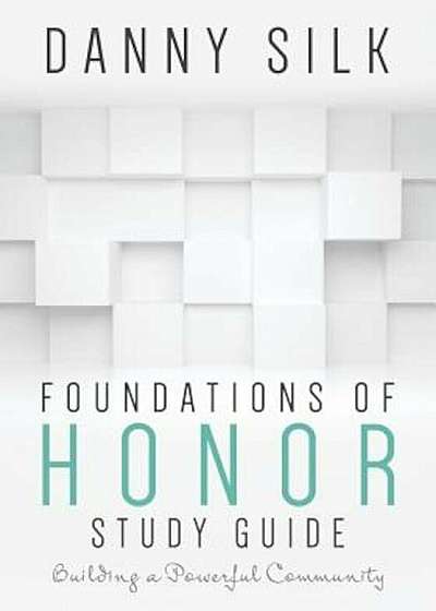 Foundations of Honor: Building a Powerful Community, Paperback