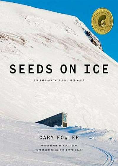 Seeds on Ice: Svalbard and the Global Seed Vault, Hardcover