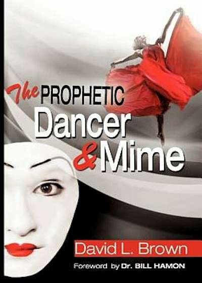 The Prophetic Dancer and Mime, Paperback