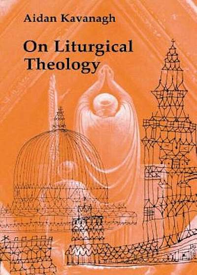 On Liturgical Theology, Paperback