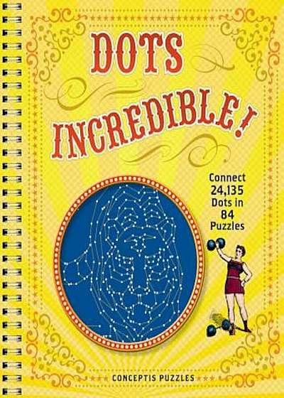 Dots Incredible!: Connect 24,135 Dots in 84 Puzzles, Paperback