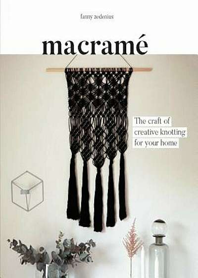 Macrame: The Craft of Creative Knotting for Your Home, Paperback