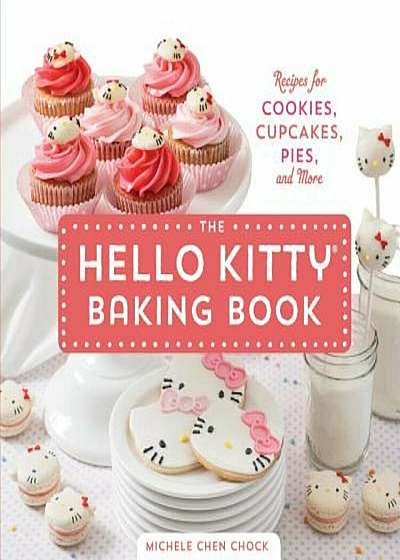The Hello Kitty Baking Book: Recipes for Cookies, Cupcakes, and More, Hardcover