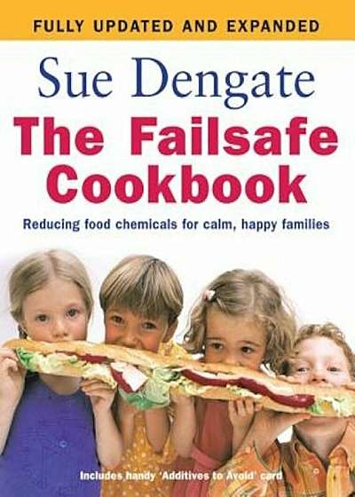 The Failsafe Cookbook: Reducing Food Chemicals for Calm, Happy Families, Paperback