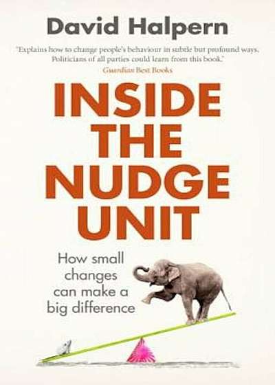 Inside the Nudge Unit: How Small Changes Can Make a Big Difference, Paperback