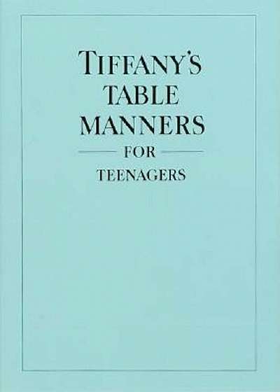 Tiffany's Table Manners for Teenagers, Hardcover