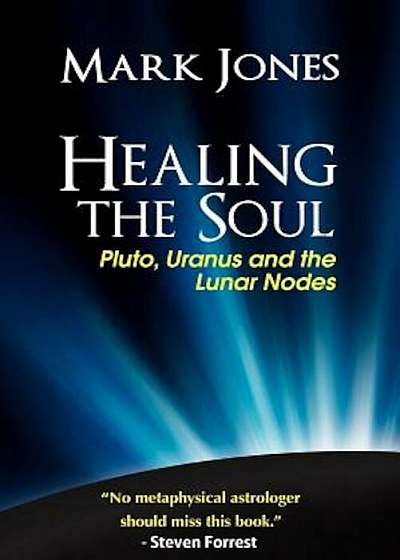 Healing the Soul: Pluto, Uranus and the Lunar Nodes, Paperback
