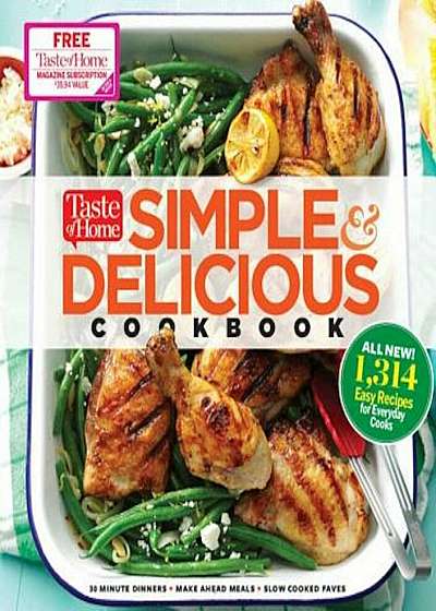 Taste of Home Simple & Delicious Cookbook: All-New 1,314 Easy Recipes for Today's Family Cooks, Hardcover