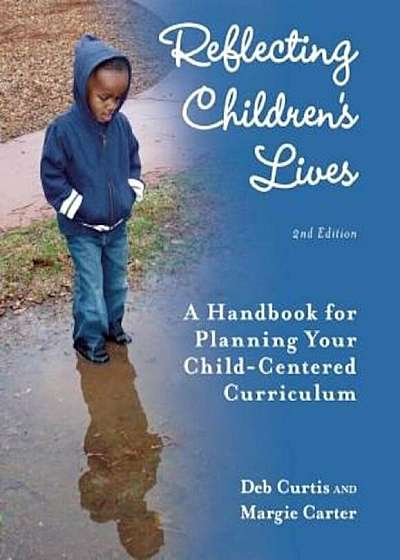 Reflecting Children's Lives: A Handbook for Planning Your Child-Centered Curriculum, Paperback