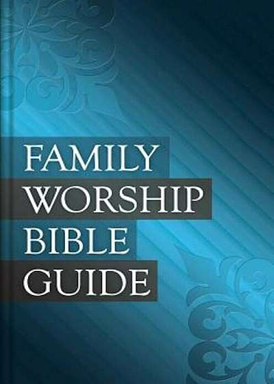 Family Worship Bible Guide, Hardcover