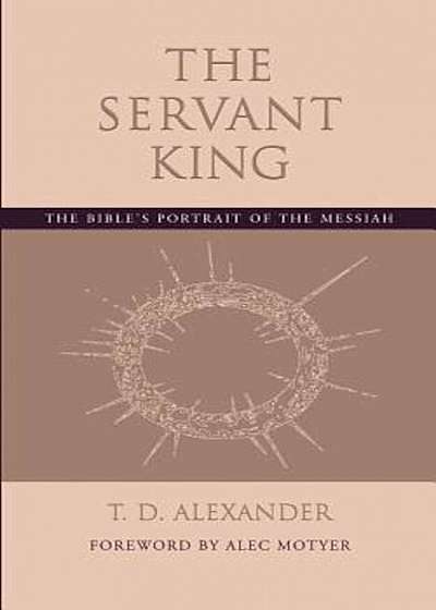 The Servant King: The Bible's Portrait of the Messiah, Paperback