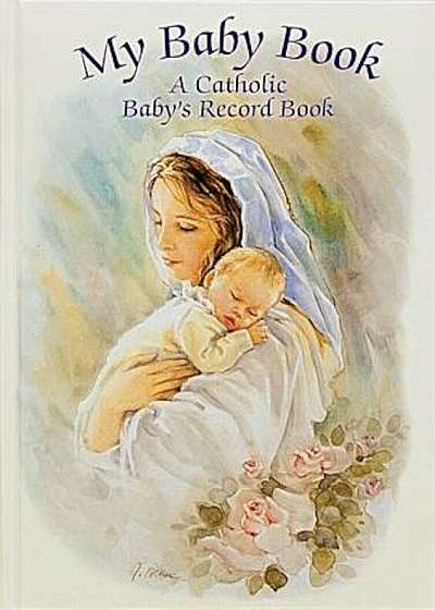 My Baby Book: A Catholic Baby's Record Book, Hardcover