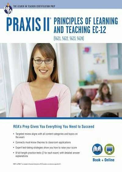 Praxis II Principles of Learning and Teaching: EC, K-6. 5-9, and 7-12, Paperback