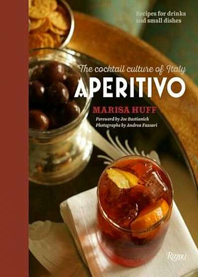 Aperitivo: The Cocktail Culture of Italy, Hardcover